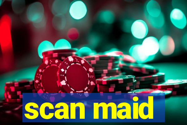 scan maid
